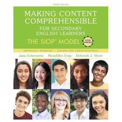 Making Content Comprehensible for Secondary English Learners : The SIOP Model