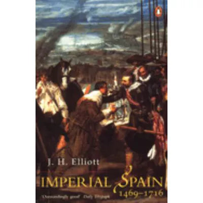 Imperial Spain 1469-1716 (with New Foreword)