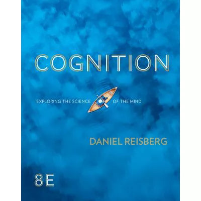 Cognition: Exploring the Science of the Mind (Eighth Edition)