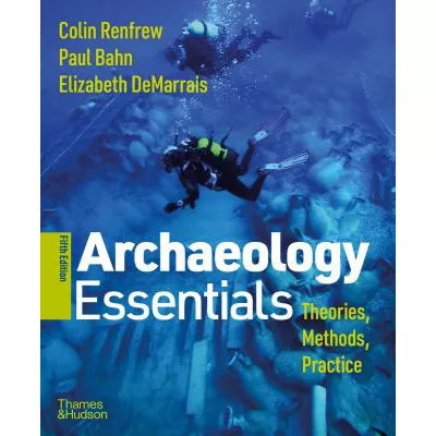 Archaeology Essentials: Theories, Methods, and Practice 5e (Digital Bundle with Ebook, InQuizitive, and The Active Archaeology Notebook)