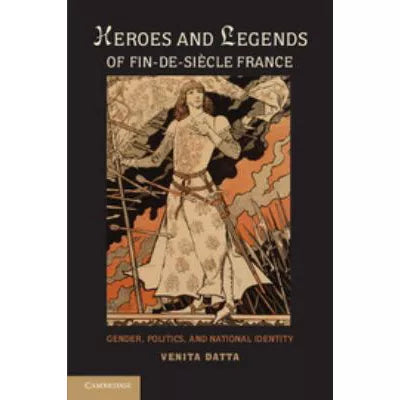 Heroes &amp; Legends of Fin-de-Siecle France