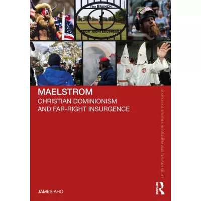 Maelstrom: Christian Dominionism & Far-Right Insurgence