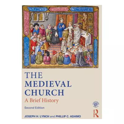 The Medieval Church : A Brief History