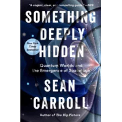 Something Deeply Hidden: Quantum Worlds &amp; the Emergence of Spacetime