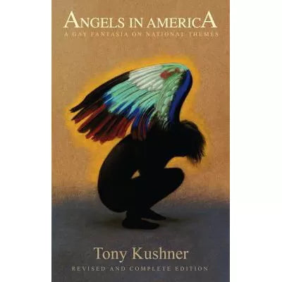 Angels in America: A Gay Fantasia on National Themes : Revised and Complete Edition