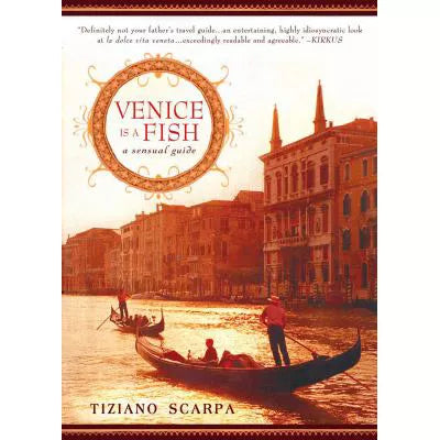 Venice is a Fish:A Sensual Guide