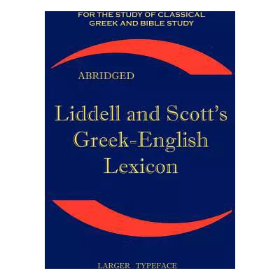Liddell &amp; Scott's Greek-English Lexicon (Abridged)