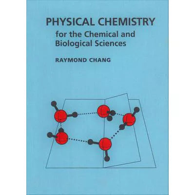 Physical Chemistry for the Chemical and Biological Sciences